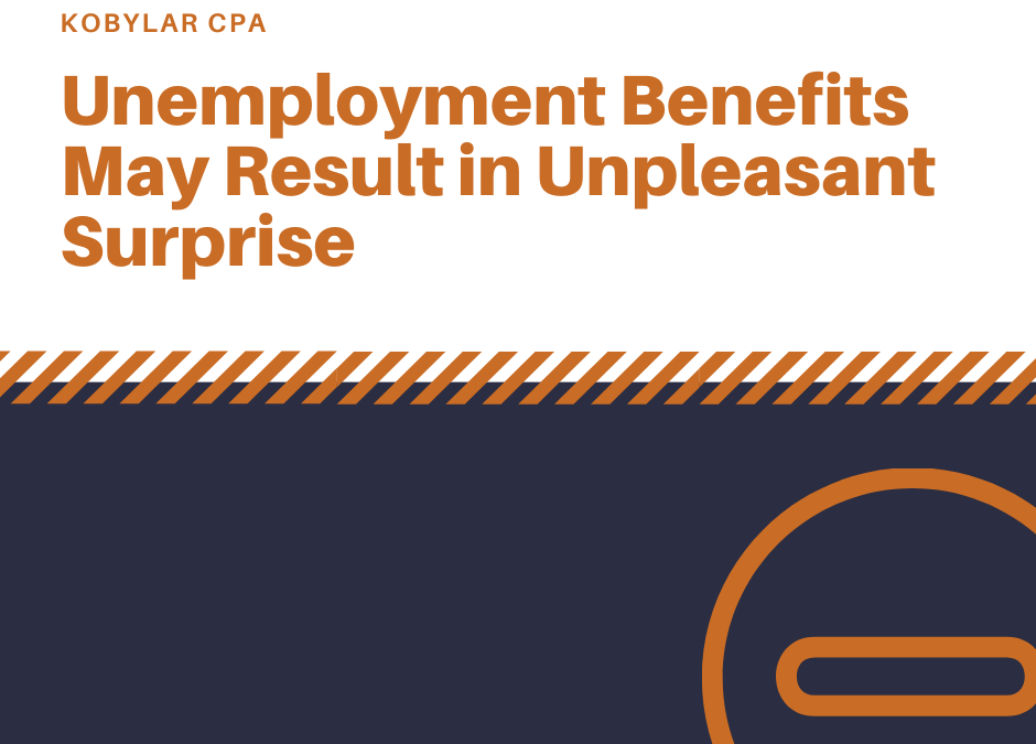 Unemployment Benefits May Result In An Unpleasant Surprise at Tax Time